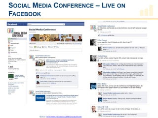 SOCIAL MEDIA CONFERENCE – LIVE ON
FACEBOOK




        QUELLE:   HTTP://WWW.FACEBOOK.COM/SOCIALMEDIACONF
 