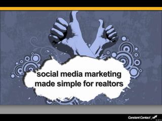 © 2012
social media marketing
made simple for realtors
 