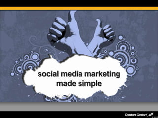© 2012
social media marketing
made simple
 