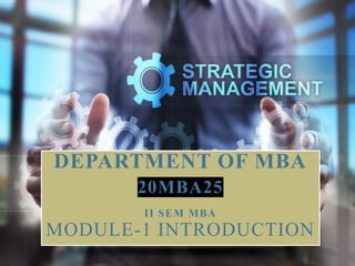 DEPARTMENT OF MBA
20MBA25
II SEM MBA
MODULE-1 INTRODUCTION
 