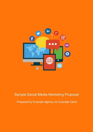 Sample	Social	Media	Marketing	Proposal
-Prepared	by	Example	Agency	for	Example	Client
 