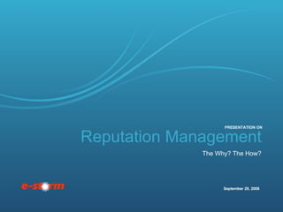 Reputation Management The Why? The How? September 29, 2008 PRESENTATION ON 