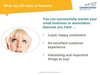 What You DO Have is Powerful


                           You can successfully market your
                           smal...