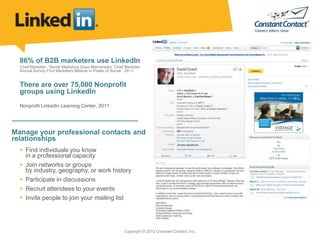 Basic Anatomy of a LinkedIn Profile

      Name, Location, Basic Stats


     Your Photo or Your Logo


                  ...