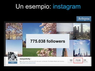 Un esempio: instagram

775.038 followers

 