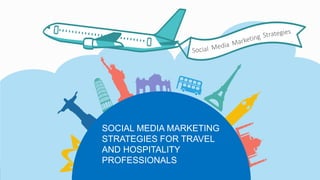 © www.briancliette.com
SOCIAL MEDIA MARKETING
STRATEGIES FOR TRAVEL
AND HOSPITALITY
PROFESSIONALS
 