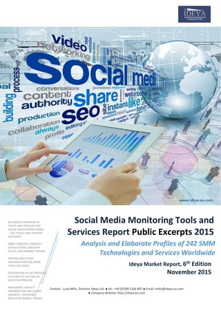 w.ideya.eu.com
Analysis and Elaborate Profiles of 200 SMM
Technologies and Services Worldwide
Ideya Market Report, 7th
Edi...