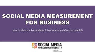 How to Measure Social Media Effectiveness and Demonstrate ROI
 