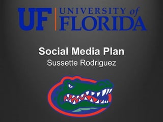 Social Media Plan
Sussette Rodriguez
 