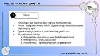 18TOPIK 4 : BAHAN KEJURUTERAAN
SMN 1013 : TEKNOLOGI WOKSYOP
 