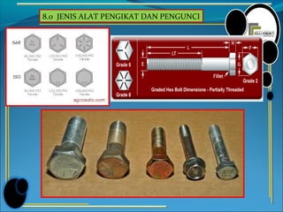 8.0 JENIS ALAT PENGIKAT DAN PENGUNCI
 