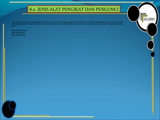 8.0 JENIS ALAT PENGIKAT DAN PENGUNCI
Skru jenis lain yang sering digunakan ialah skru grab. skru ini merupakan sejenis sesendal kerana ia selalunyadigunakan bersama-sama kekunci
bagi menahan takal daripada mengesot pada sebatang aci. Ia juga dikenali sebagai skru set. Skru set mempunyai tiga bentuk kepala yang lazim,
iaitu :
1. Skru kepala persegi
2. Skru kepala Allen
3. Skru tak berkepala
 