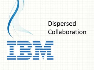 Dispersed
Collaboration
 