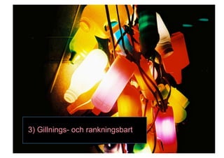 3) Gillnings- och rankningsbart