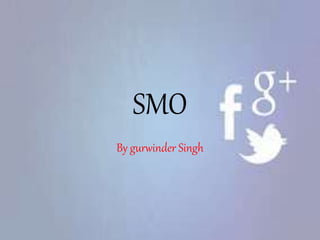 SMO
By gurwinder Singh
 