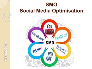 SMO
Social Media Optimisation
 