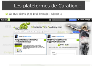 Les plateformes de Curation : 
¤ La plus connu et la plus efficace : Scoop It 
116 
 