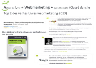 Auteur 
du 
Livre 
« 
Webmarke6ng 
» 
Livre 
Webmarke6ng 
le 
mieux 
noté 
par 
les 
lecteurs 
sur 
Amazon 
aux 
EdiAons 
ENI 
(Classé 
dans 
le 
Top 
2 
des 
ventes 
Livres 
webmarkeAng 
2013) 
 