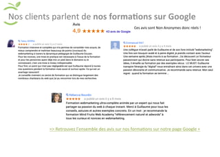 Nos 
clients 
parlent 
de 
nos 
forma6ons 
sur 
Google 
Ces 
avis 
sont 
Non 
Anonymes 
donc 
réels 
! 
=> 
Retrouvez 
l’ensemble 
des 
avis 
sur 
nos 
formaAons 
sur 
notre 
page 
Google 
+ 
 