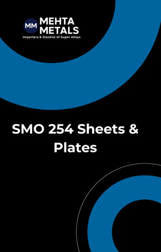 SMO 254 Sheets &
Plates
 