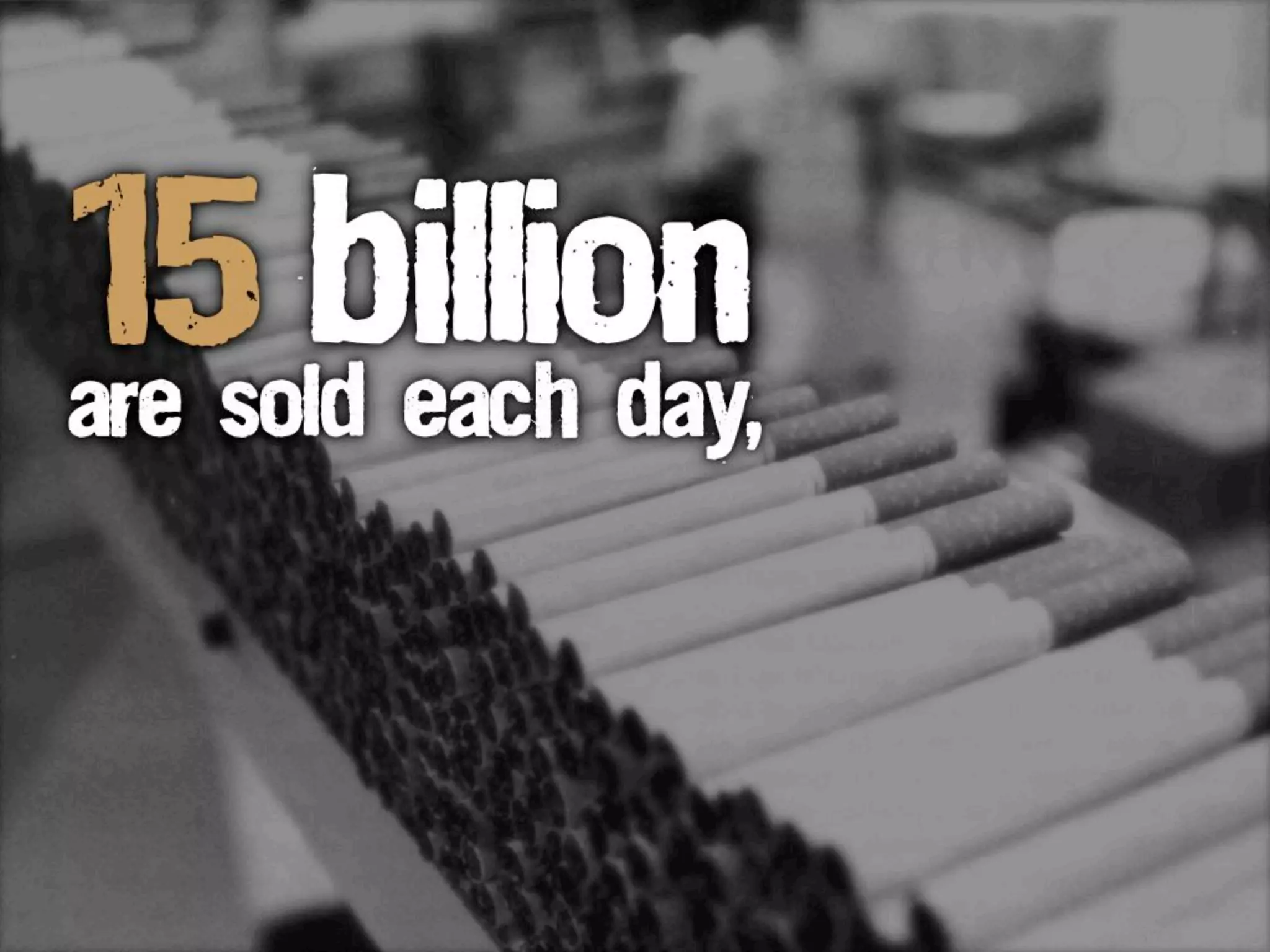are sold each day,
15billion
 
