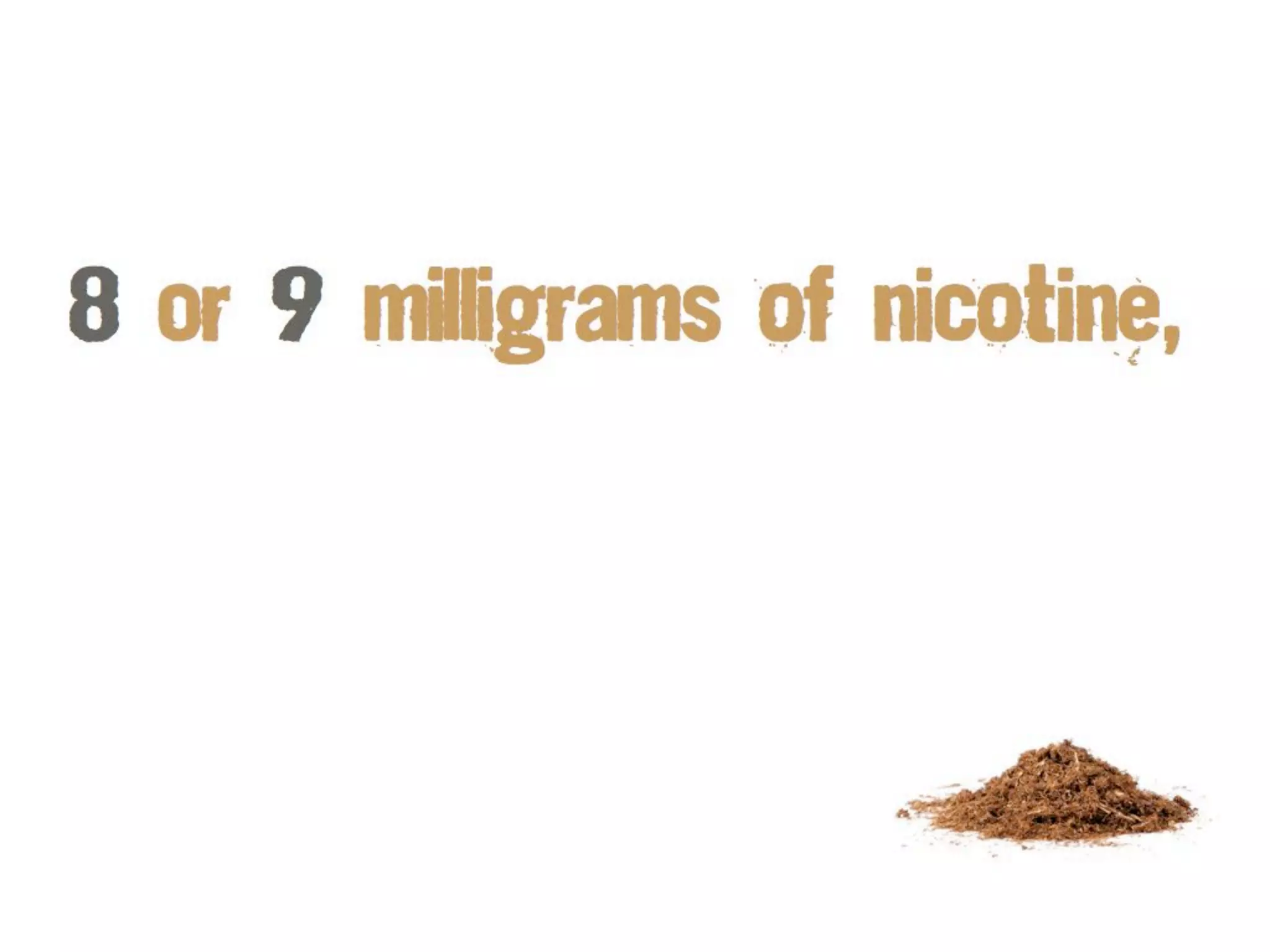 while the nicotine
content of a cigar is
 