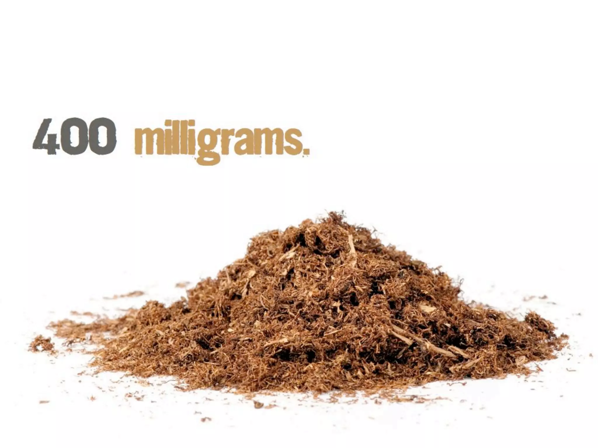 four or five cigarettes to
There is enough nicotine in
 