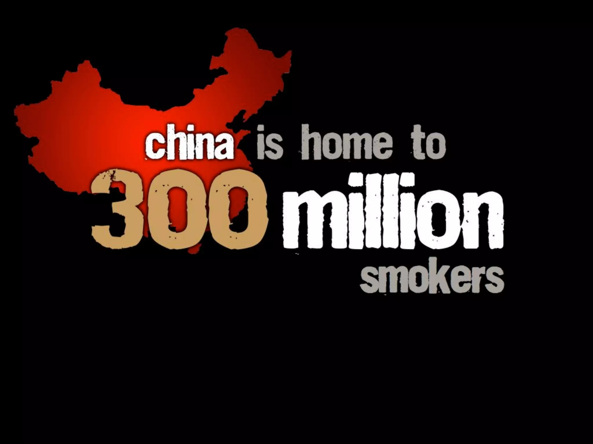 3oomillion
china is home to
smokers
 