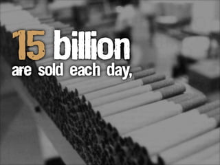 are sold each day,
15billion
 