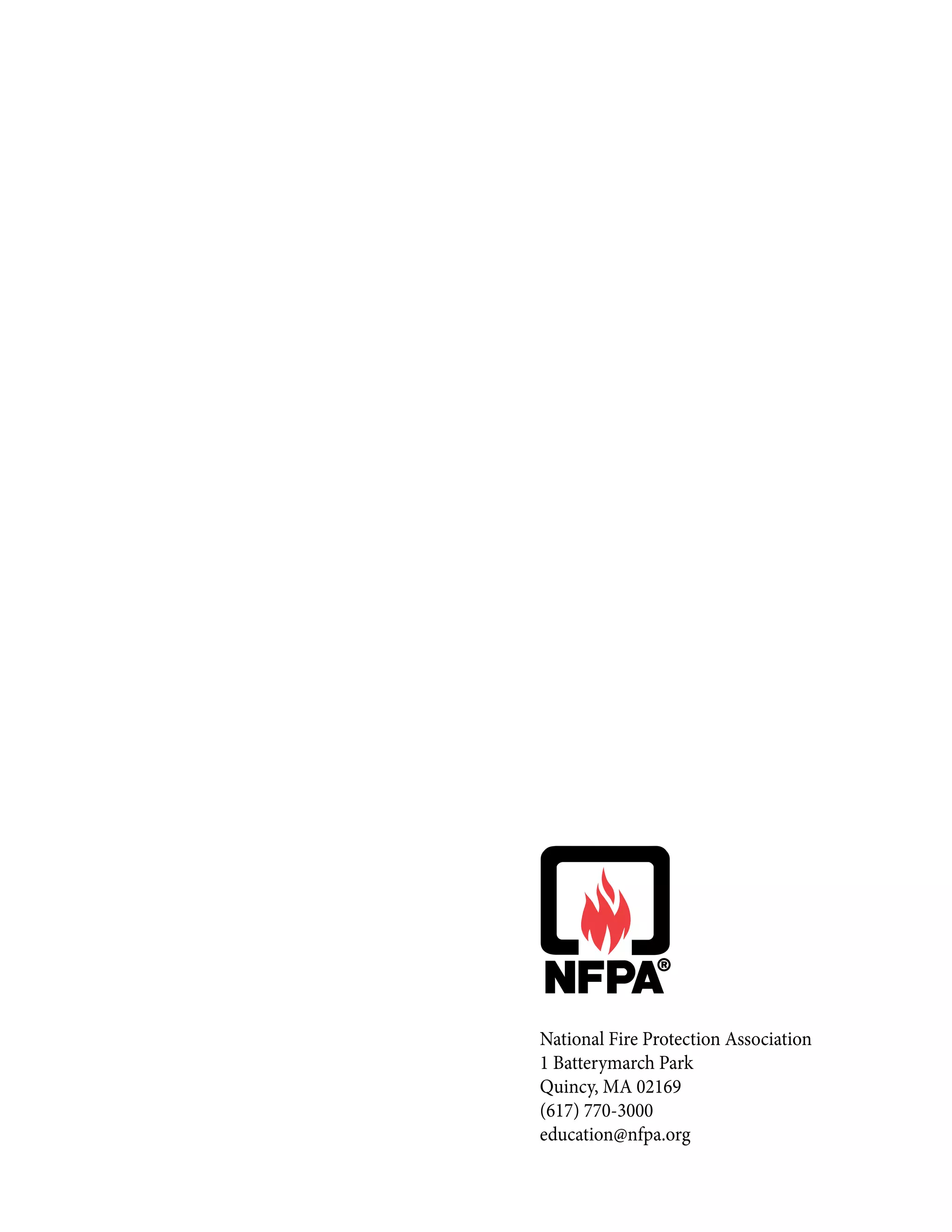 National Fire Protection Association
1 Batterymarch Park
Quincy, MA 02169
(617) 770-3000
education@nfpa.org
 