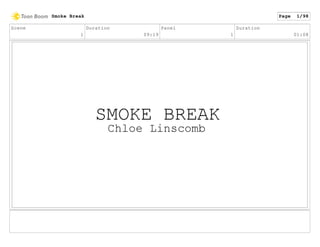 Scene
1
Duration
09:19
Panel
1
Duration
01:08
Smoke Break Page 1/98
 