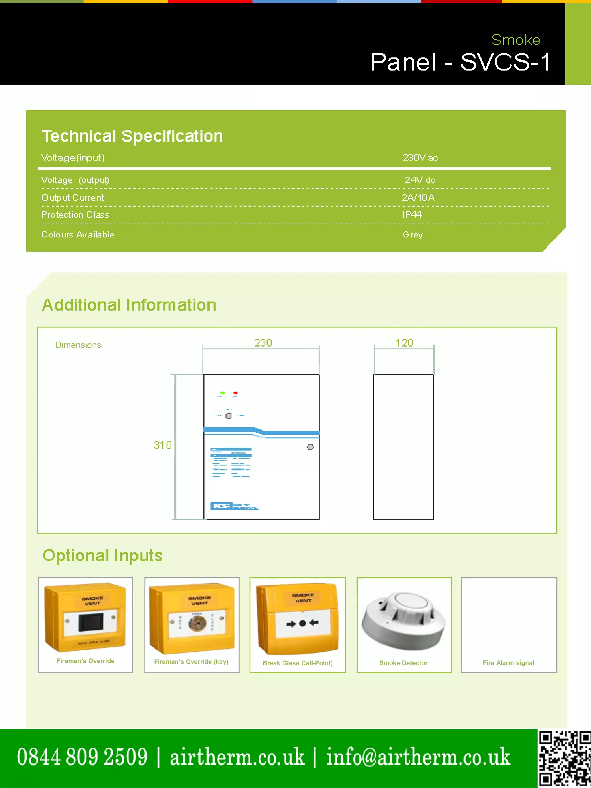 Dimensions natural ventilation technical submission
Fireman’s Override Fireman’s Override (key) Break Glass Call-Point) Smoke Detector Fire Alarm signal