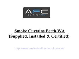 Smoke Curtains Perth WA
(Supplied, Installed & Certified)
http://www.australianfirecontrol.com.au/
 