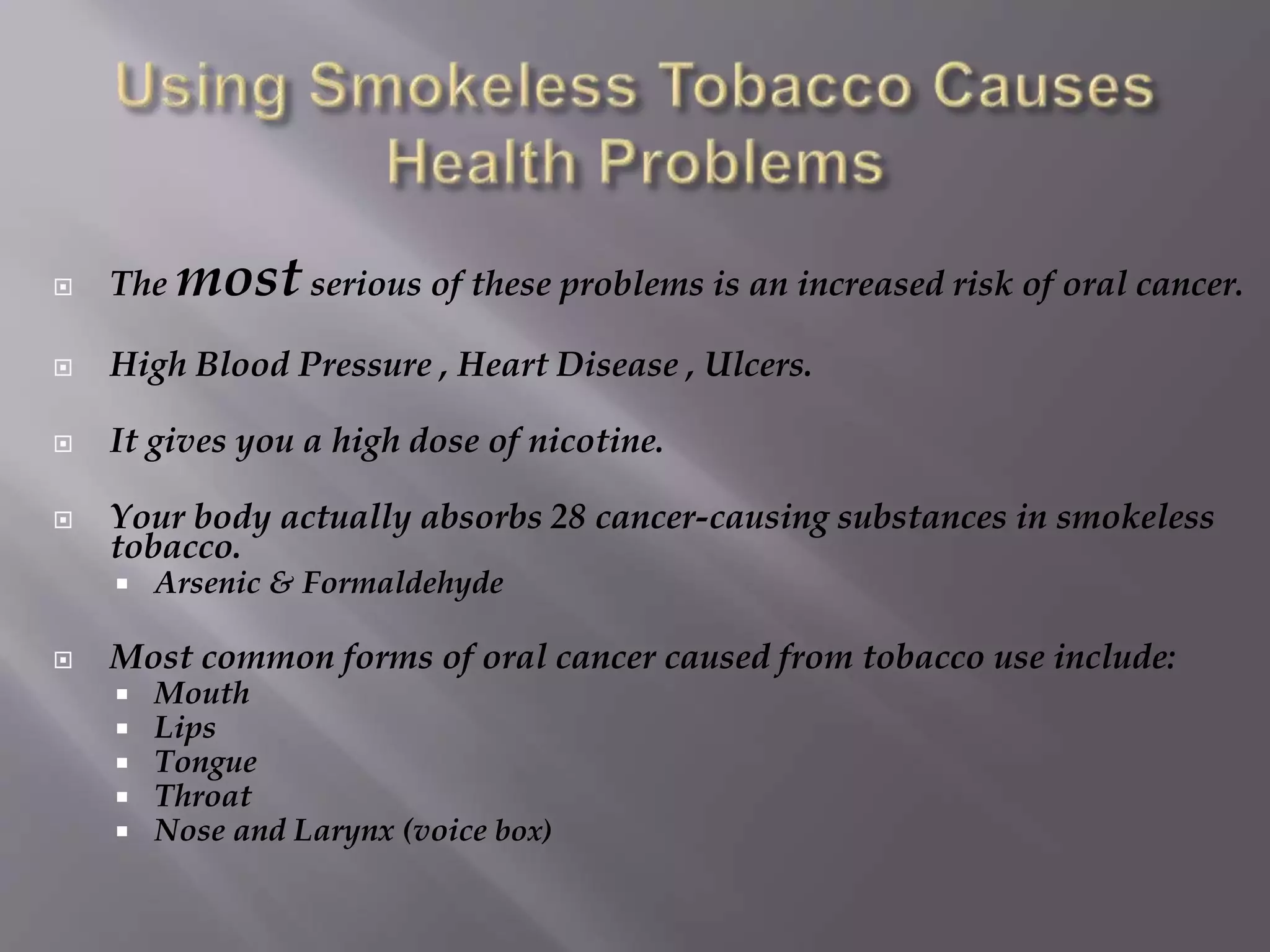 what health problems are associated with smokeless forms of tobacco IN ALL IS ADDICTIVE AND DANGEROUS Health effects of smoking tobacco