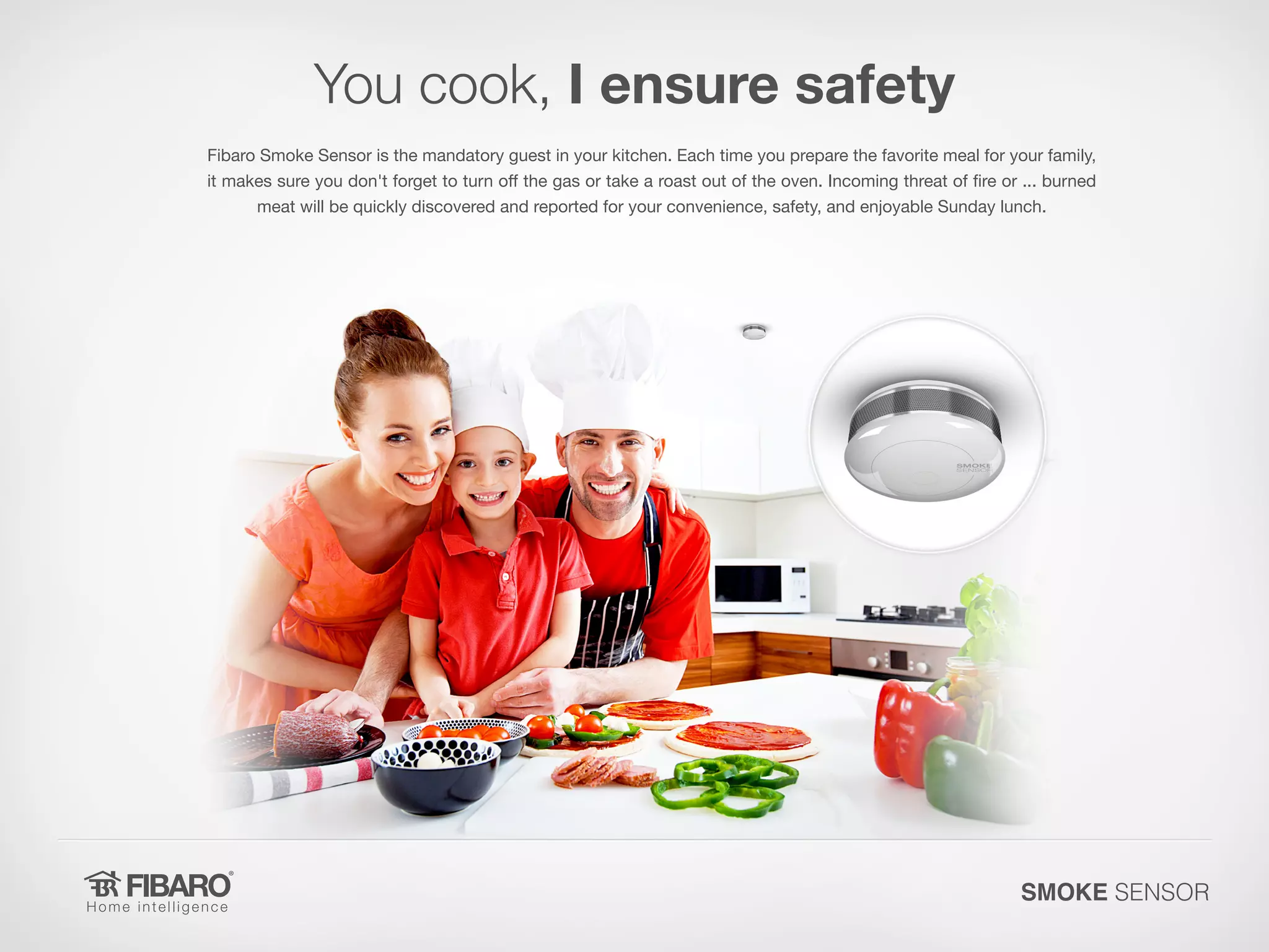 You cook, I ensure safety
Fibaro Smoke Sensor is the mandatory guest in your kitchen. Each time you prepare the favorite meal for your family,
it makes sure you don't forget to turn off the gas or take a roast out of the oven. Incoming threat of fire or ... burned
meat will be quickly discovered and reported for your convenience, safety, and enjoyable Sunday lunch.

SMOKE SENSOR

 