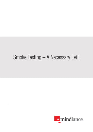 Smoke Testing – A Necessary Evil!
 