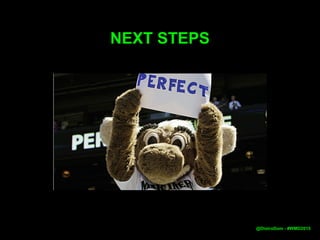 NEXT STEPS
@DistroDom - #WMD2015
 