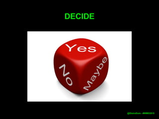 DECIDE
@DistroDom - #WMD2015
 