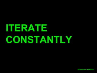 ITERATE
CONSTANTLY
@DistroDom - #WMD2015
 
