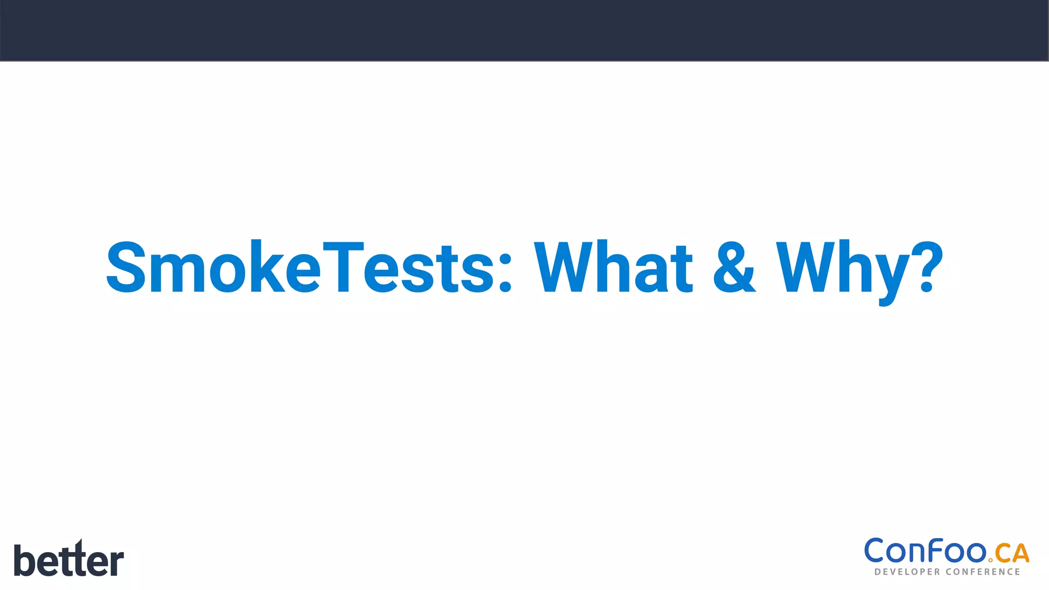 SmokeTests: What & Why?
 