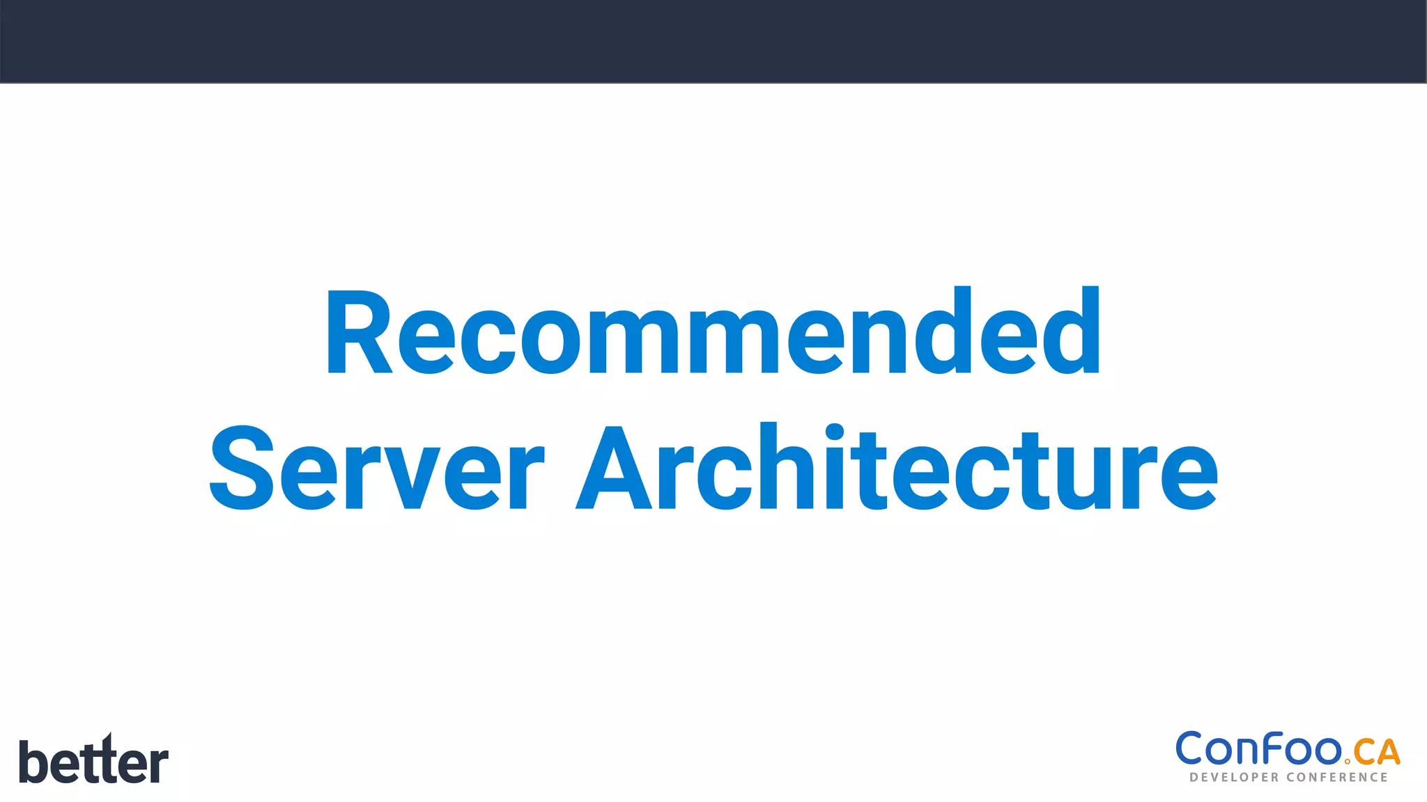 Recommended 
Server Architecture
 