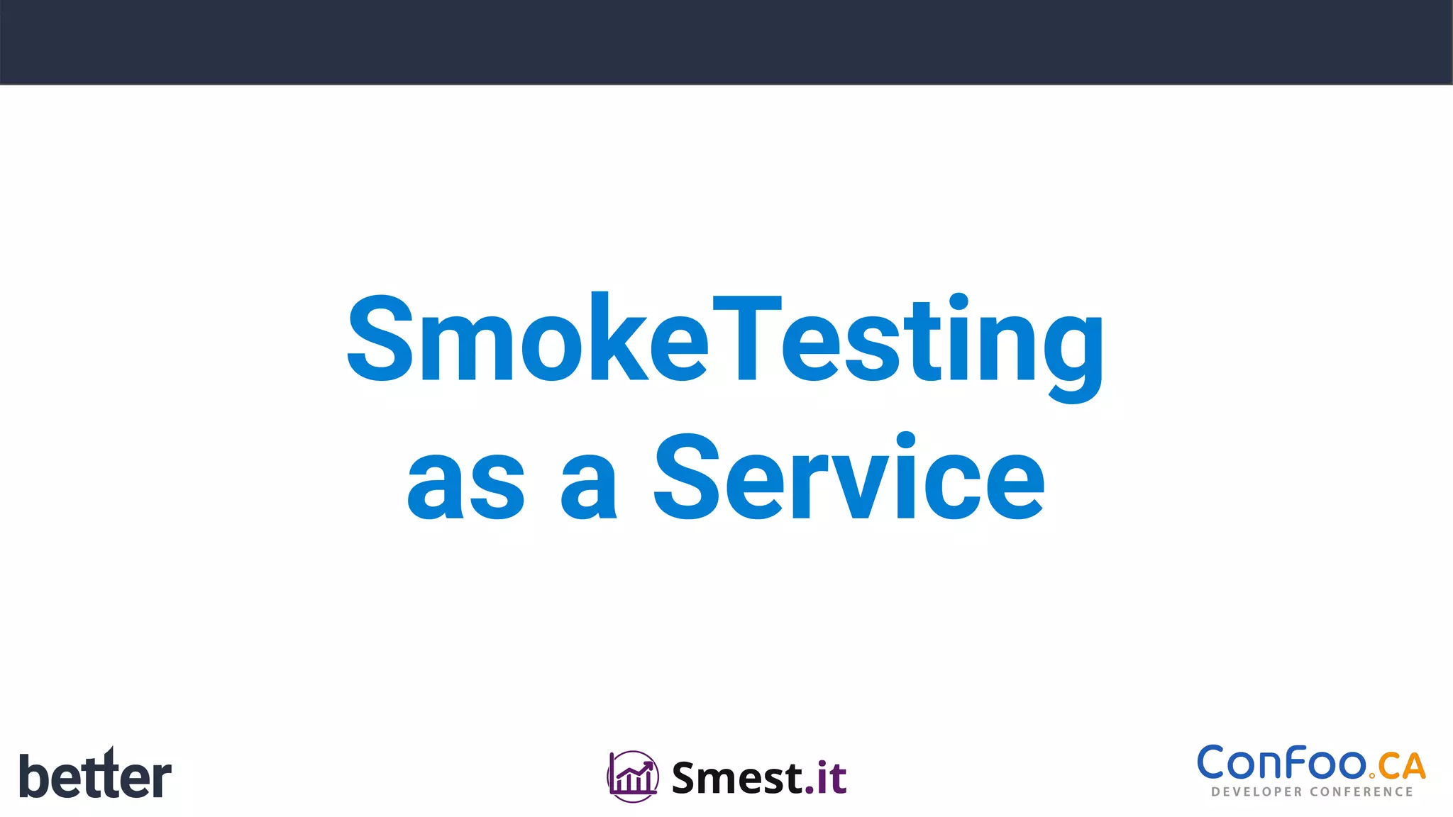 SmokeTesting 
as a Service
 