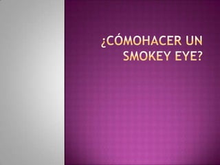 ¿Cómohacer un smokey eye? 