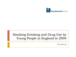 Smoking Drinking and Drug Use by Young People in England in 2009 Smoking 