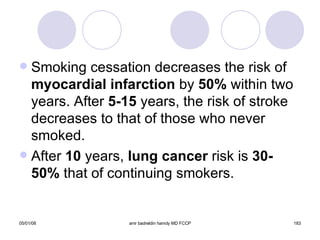 Smoking cessation decreases the risk of  myocardial infarction  by  50%  within two years. After  5-15  years, the risk of stroke decreases to that of those who never smoked. After  10  years,  lung cancer  risk is  30-50%  that of continuing smokers. 