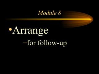 Module 8 Arrange for follow-up 