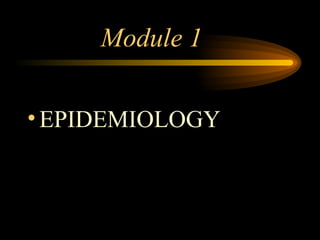 Module 1   EPIDEMIOLOGY 