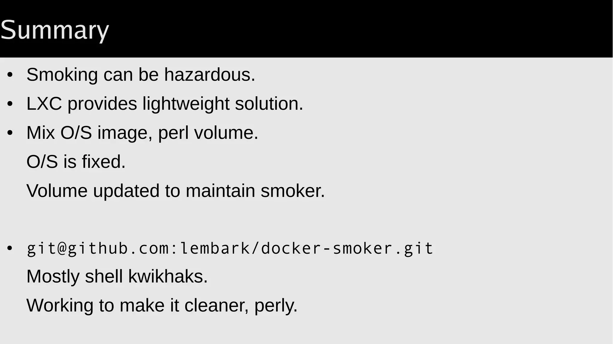 Propsed change
● Smoker processes recents and exit.
Simplifies iterating multiple perl verisons.
● Goal:
Product of images, perl vol's.
Automate bleed test.
 