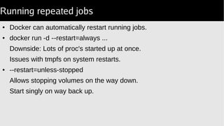 TMTOWTDI: minicpan
● Outside of docker.
Maintain CPAN cache in /var/lib.
● Inside docker.
Use /var/lib.
 