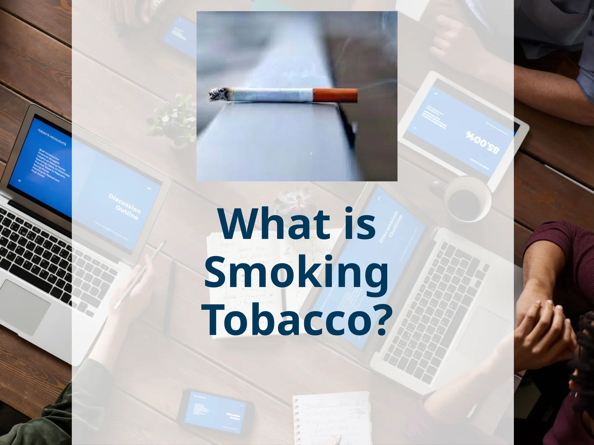 Smoking and Tobacco usage on health and risks | PPTX